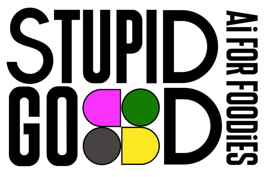 Stupid Good — AI for Foodies